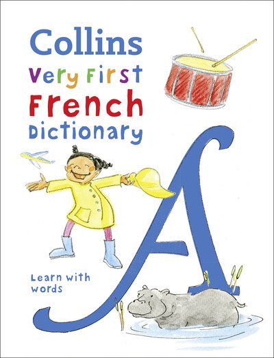 First French Dictionary: 500 First Words for Ages 5+ - Collins First Dictionaries - Collins Dictionaries - Bøker - HarperCollins Publishers - 9780008312718 - 2. april 2020