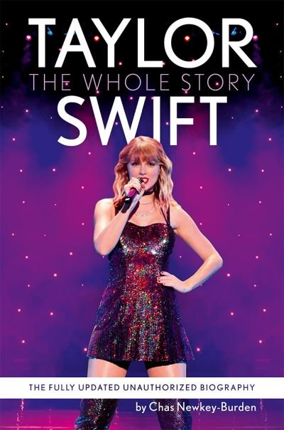 Cover for Chas Newkey-Burden · Taylor Swift: The Whole Story (Paperback Book) [New edition] (2024)
