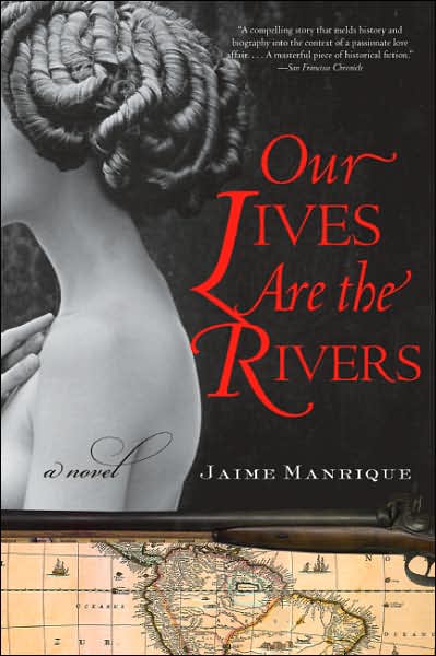 Our Lives Are the Rivers: a Novel - Jaime Manrique - Books - Harper Perennial - 9780060820718 - February 20, 2007