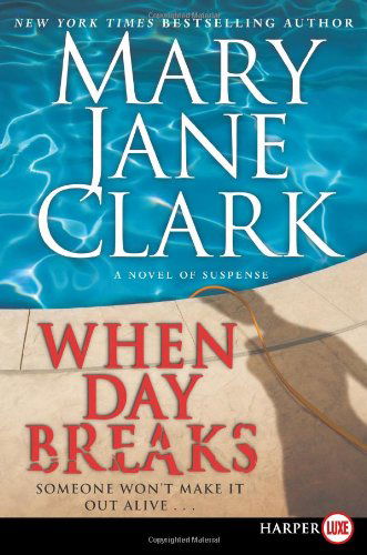 Cover for Mary Jane Clark · When Day Breaks Lp: a Novel of Suspense (Key News Thrillers) (Taschenbuch) (2007)