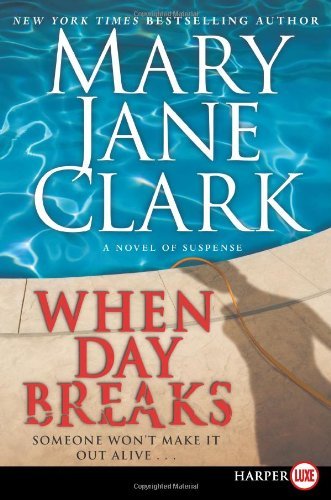 Cover for Mary Jane Clark · When Day Breaks Lp: a Novel of Suspense (Key News Thrillers) (Paperback Book) (2007)