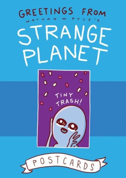 Greetings from Strange Planet - Strange Planet Series - Nathan W. Pyle - Livros - HarperCollins - 9780062970718 - 15 de setembro de 2020