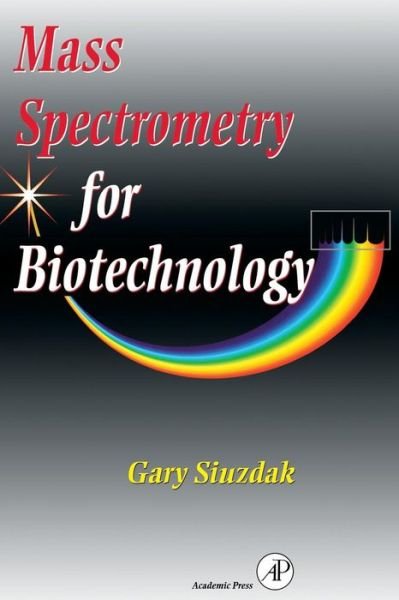Cover for Siuzdak, Gary (The Scripps Research Institute, La Jolla, California, U.S.A.) · Mass Spectrometry for Biotechnology (Paperback Book) (1996)