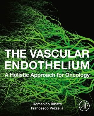 Cover for Ribatti, Domenico (Full Professor of Human Anatomy, University of Bari Medical School, Bari, Italy) · The Vascular Endothelium: A Holistic Approach for Oncology (Pocketbok) (2022)