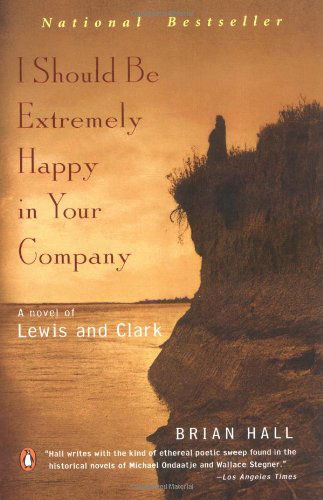 Cover for Brian Hall · I Should Be Extremely Happy in Your Company: a Novel of Lewis and Clark (Paperback Book) [Reprint edition] (2003)