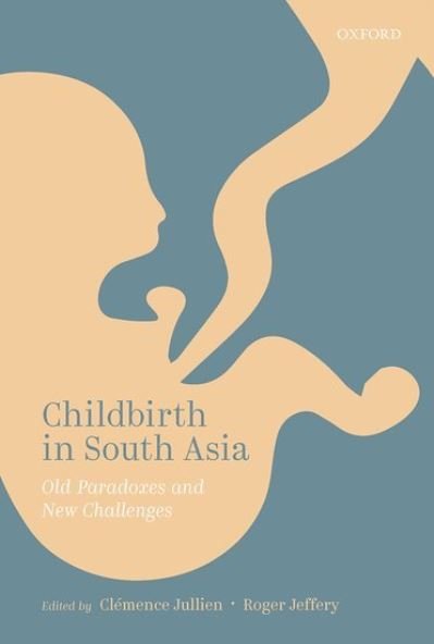 Cover for Childbirth in South Asia: Old Challenges and New Paradoxes (Hardcover Book) (2021)