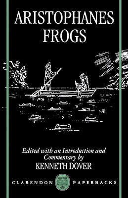 Aristophanes: Frogs - Aristophanes - Kirjat - Oxford University Press - 9780198150718 - torstai 2. tammikuuta 1997