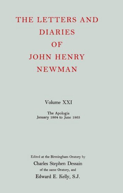 Cover for John Henry Newman · The Letters and Diaries of John Henry Newman: Volume XXI: The Apologia: January 1864 to June 1865 - Newman Letters &amp; Diaries (Hardcover Book) (1972)