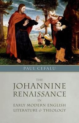 Cover for Cefalu, Paul (Frank Lee and Edna M. Smith Professor, Lafayette College) · The Johannine Renaissance in Early Modern English Literature and Theology (Innbunden bok) (2017)