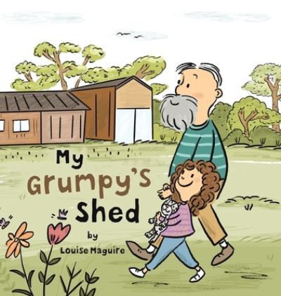 Cover for Louise Maguire · My Grumpy's Shed (Hardcover Book) (2020)