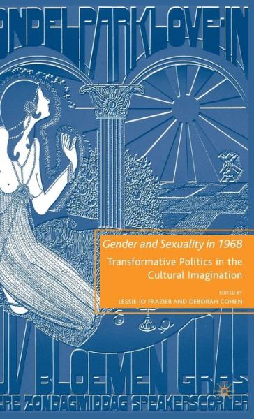 Cover for Lessie Jo Frazier · Gender and Sexuality in 1968: Transformative Politics in the Cultural Imagination (Hardcover Book) (2009)