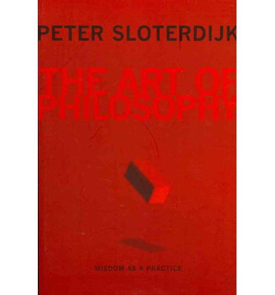 Cover for Peter Sloterdijk · The Art of Philosophy: Wisdom as a Practice (Taschenbuch) (2012)