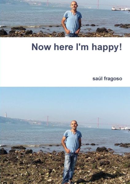 Cover for Saúl Fragoso · Now here I'm happy! (Paperback Book) (2019)