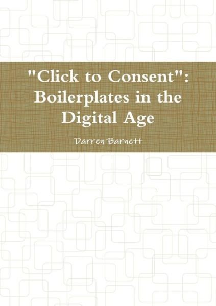 Cover for Darren Barnett · &quot;Click to Consent&quot; : Boilerplates in the Digital Age (Pocketbok) (2017)