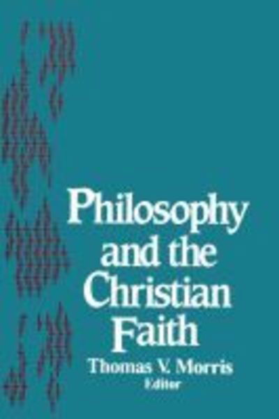 Cover for Philosophy and the Christian Faith - Notre Dame Studies in the Philosophy of Religion (Paperback Book) [New edition] (1988)