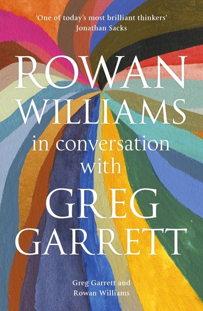 Rowan Williams in Conversation: with Greg Garrett - Rt Hon Rowan Williams - Livros - SPCK Publishing - 9780281083718 - 21 de maio de 2020