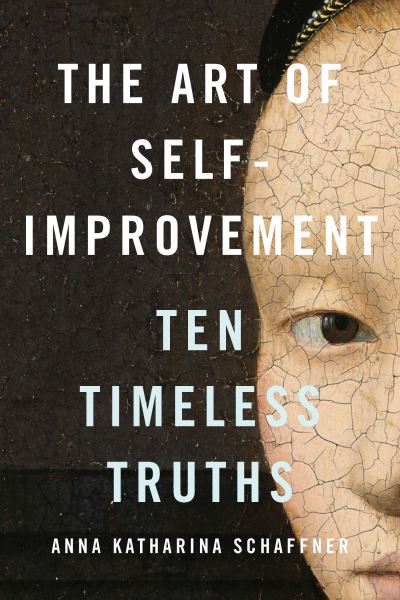 Cover for Anna Katharina Schaffner · The Art of Self-Improvement: Ten Timeless Truths (Hardcover Book) (2021)