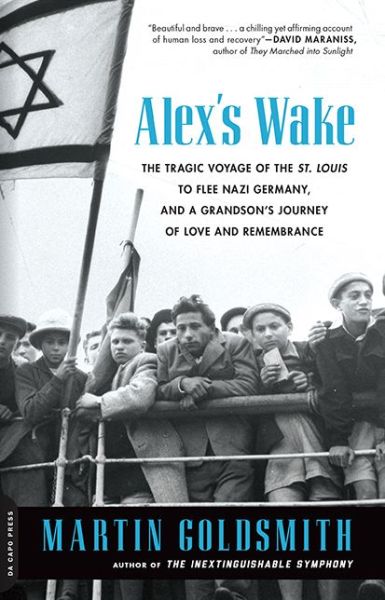 Cover for Martin Goldsmith · Alex's Wake: The Tragic Voyage of the St. Louis to Flee Nazi Germany and a Grandson's Journey of Love and Remembrance (Paperback Book) [First Trade Paper edition] (2015)