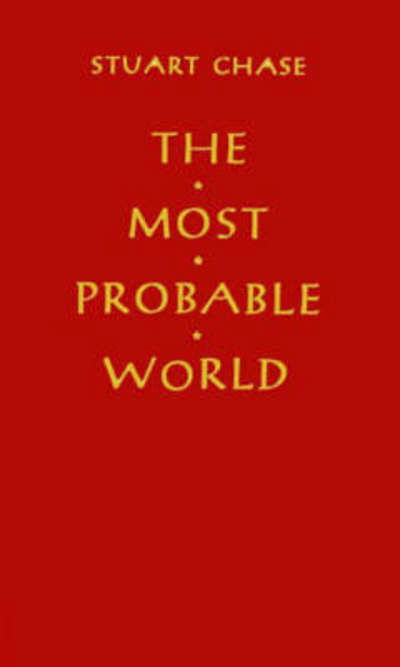 Cover for Stuart Chase · The Most Probable World (Inbunden Bok) [New edition] (1981)