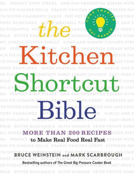 Cover for Bruce Weinstein · The Kitchen Shortcut Bible: More than 200 Recipes to Make Real Food Fast (Hardcover Book) (2018)