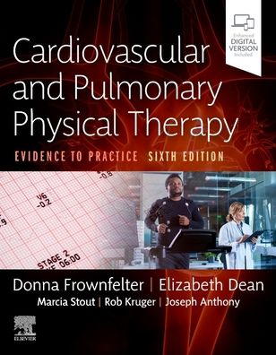 Cover for Frownfelter, Donna, PT, DPT, MA, CCS, RRT, FCCP (Programs in Physical Therapy, Northwestern University; Committed to Excellence, Glenview, IL) · Cardiovascular and Pulmonary Physical Therapy: Evidence to Practice (Hardcover Book) (2022)