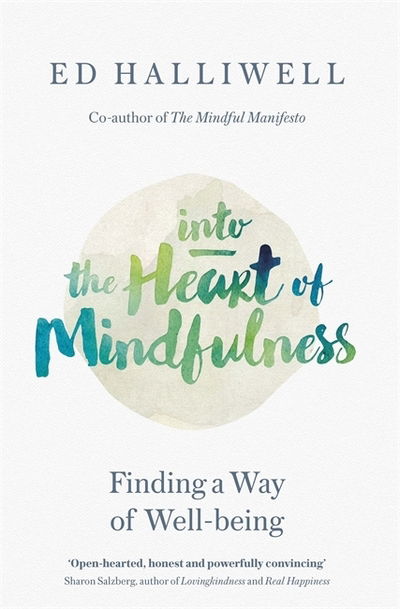 Cover for Ed Halliwell · Into the Heart of Mindfulness: Finding a Way of Well-being (Paperback Book) (2016)