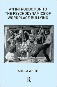 Cover for Sheila White · An Introduction to the Psychodynamics of Workplace Bullying (Gebundenes Buch) (2019)