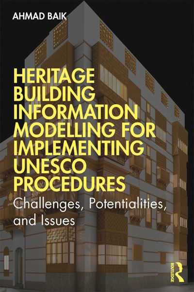 Cover for Ahmad Hamed Baik · Heritage Building Information Modelling for Implementing UNESCO Procedures: Challenges, Potentialities, and Issues (Paperback Book) (2024)