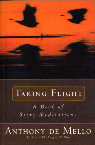 Taking Flight: A Book of Story Meditations - Anthony De Mello - Livros - Bantam Doubleday Dell Publishing Group I - 9780385413718 - 1 de julho de 1990