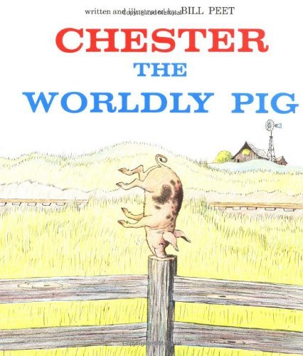 Cover for Bill Peet · Chester, the Worldly Pig (Paperback Book) (1978)