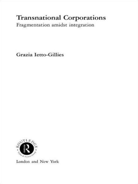 Transnational Corporations: Fragmentation amidst Integration - Routledge Studies in International Business and the World Economy - Ietto-Gillies, Grazia (London South Bank University, UK) - Boeken - Taylor & Francis Ltd - 9780415439718 - 26 maart 2007