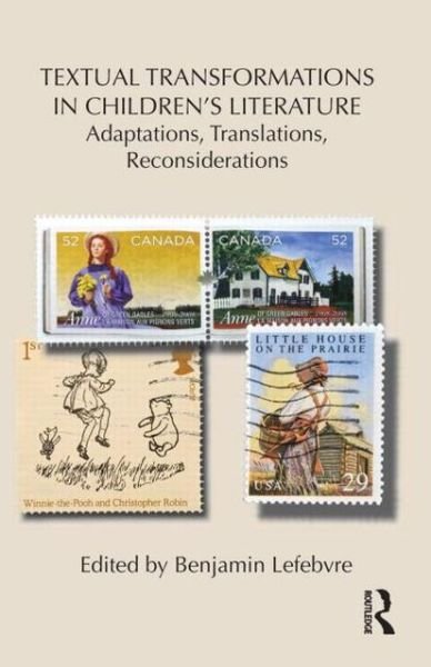 Cover for Benjamin Lefebvre · Textual Transformations in Children's Literature: Adaptations, Translations, Reconsiderations - Children's Literature and Culture (Gebundenes Buch) (2012)
