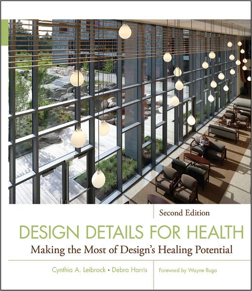 Cover for Cynthia A. Leibrock · Design Details for Health: Making the Most of Design's Healing Potential - Wiley Series in Healthcare and Senior Living Design (Hardcover Book) (2011)
