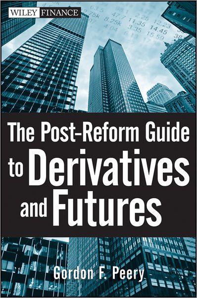 Cover for Gordon F. Peery · The Post-Reform Guide to Derivatives and Futures - Wiley Finance (Hardcover Book) (2012)