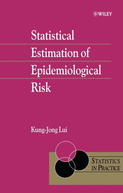 Cover for Lui, Kung-Jong (San Diego State University, USA) · Statistical Estimation of Epidemiological Risk - Statistics in Practice (Hardcover Book) (2004)