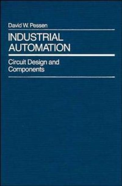 Cover for Pessen, David W. (Israel Institute of Technology, Haifa) · Industrial Automation: Circuit Design and Components (Inbunden Bok) (1989)