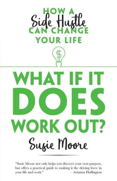 Cover for Susie Moore · What If it Does Work out?: How a Side Hustle Can Change Your Life (Paperback Book) (2019)