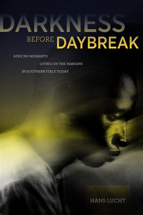 Cover for Hans Lucht · Darkness before Daybreak: African Migrants Living on the Margins in Southern Italy Today (Innbunden bok) (2011)