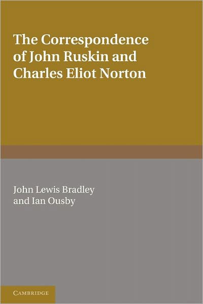 Cover for Charles Eliot Norton · The Correspondence of John Ruskin and Charles Eliot Norton (Paperback Book) (2011)