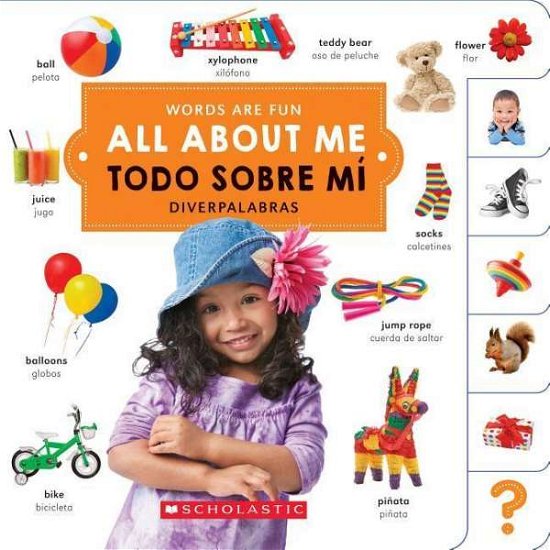 Cover for Scholastic · All About Me/ Todo sobre mi (Words Are Fun / Diverpalabras) (Bilingual) - Words Are Fun / Diverpalabras (Kartonbuch) (2017)