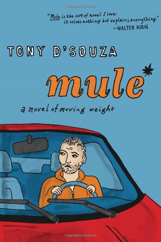 Cover for Tony D'souza · Mule: a Novel of Moving Weight (Paperback Book) [1 Original edition] (2011)