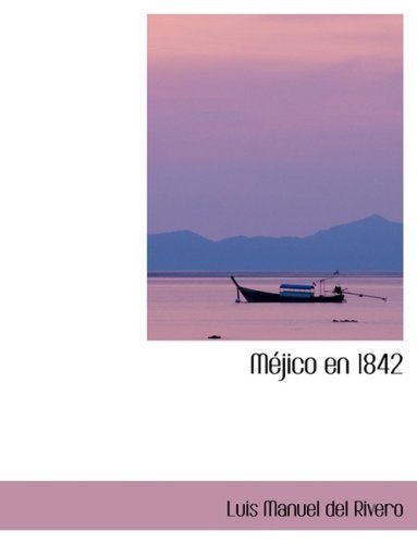 Macjico en 1842 - Luis Manuel Del Rivero - Kirjat - BiblioLife - 9780554419718 - torstai 21. elokuuta 2008