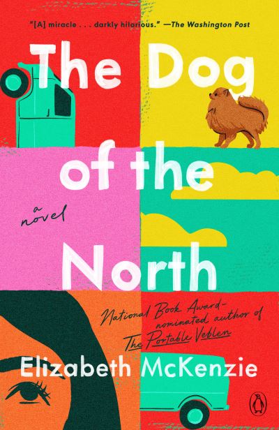 Cover for Elizabeth McKenzie · Dog of the North (Book) (2024)