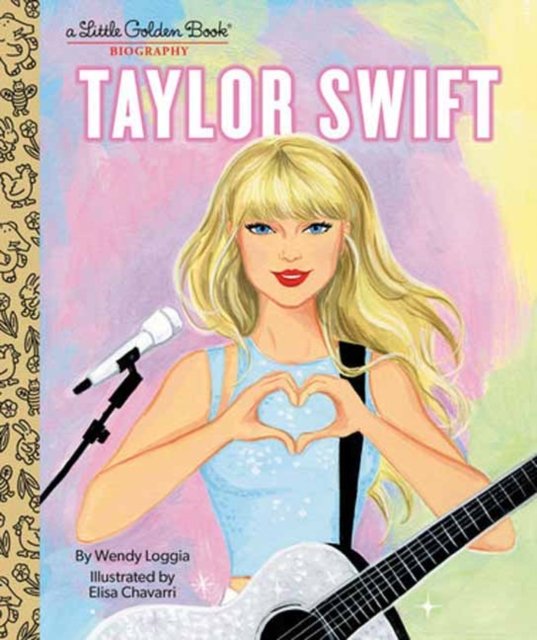 Cover for Wendy Loggia · Taylor Swift: A Little Golden Book Biography - Little Golden Books (Hardcover Book) (2023)