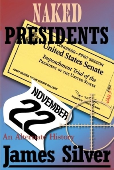 Cover for James Silver · Naked Presidents: an Alternate History (Taschenbuch) (2000)
