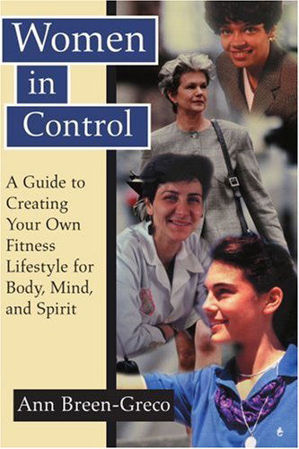 Cover for Ann Breen-greco · Women in Control: a Guide to Creating Your Own Fitness Lifestyle for Body, Mind, and Spirit (Paperback Book) (2000)