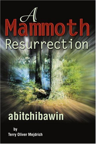 Cover for Terry Mejdrich · A Mammoth Resurrection: Abitchibawin (Paperback Book) [First edition] (2002)