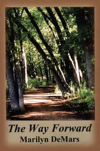 The Way Forward - Marilyn Demars - Books - iUniverse - 9780595533718 - November 13, 2008