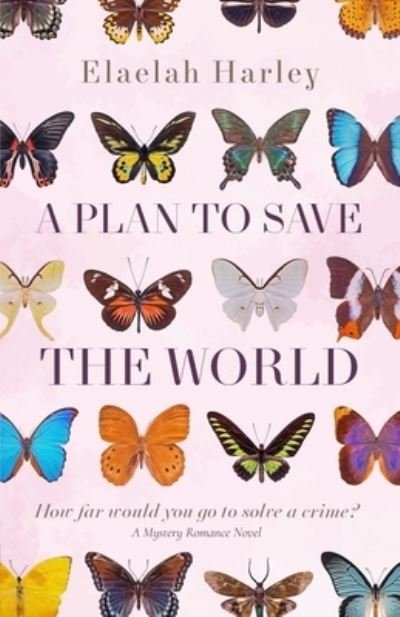 Cover for Elaelah Harley · A Plan to Save the World (Paperback Bog) (2021)
