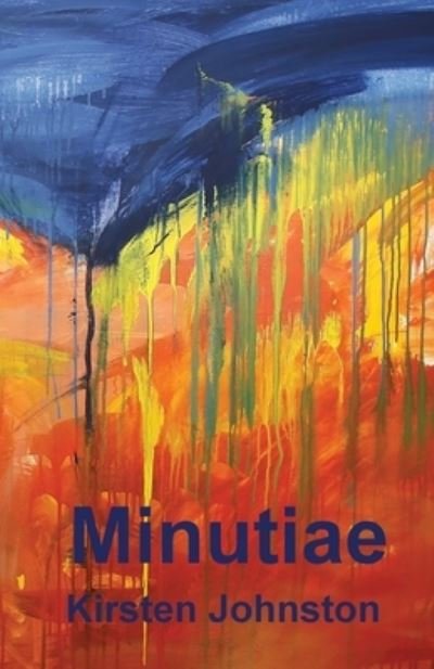 Cover for Kirsten Johnston · Minutiae (Bok) (2023)